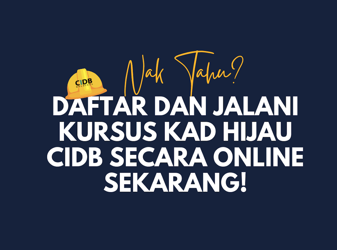 DAFTAR DAN JALANI KURSUS KAD HIJAU CIDB SECARA ONLINE SEKARANG! – CIDB ...